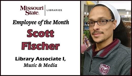 Employee of the Month Scott Fischer Library Associate 1 Music & Media